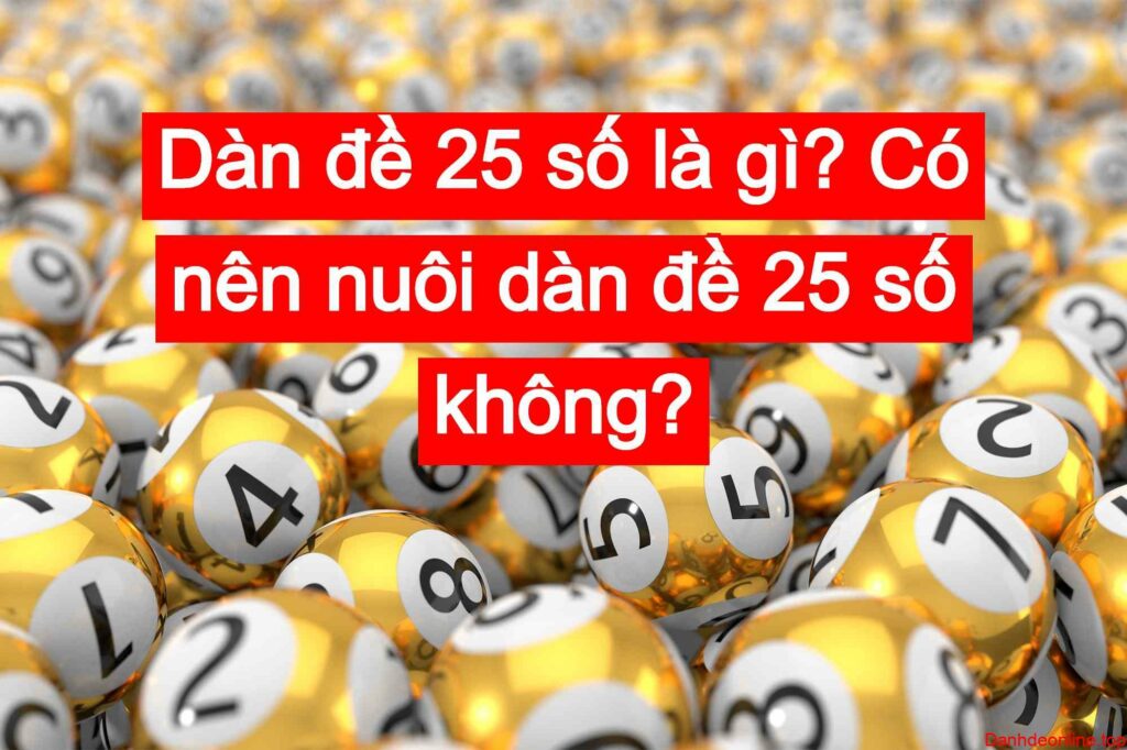 Nuôi Dàn Đề 25 Số khung 7 ngày liên tiếp đánh quanh năm không bao giờ thua !!!